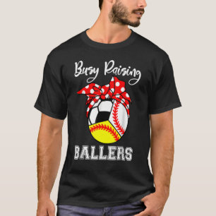 Busy Raising Ballers  Baseball Softball Soccer Mom T-Shirt