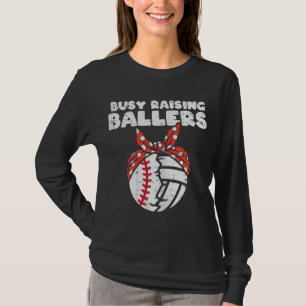 Busy Raising Ballers Baseball Volleyball Mum Mothe T-Shirt