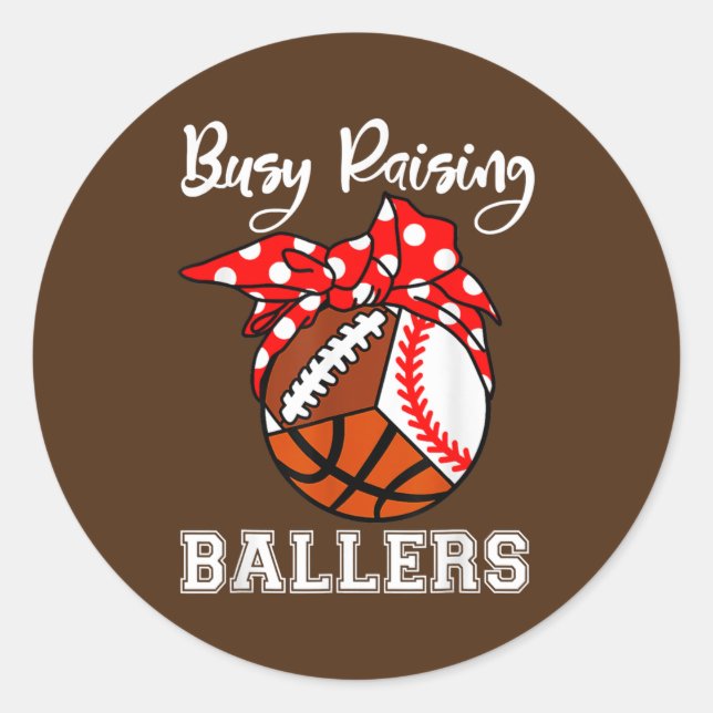 Busy Raising Ballers Funny Baseball Football Classic Round Sticker (Front)