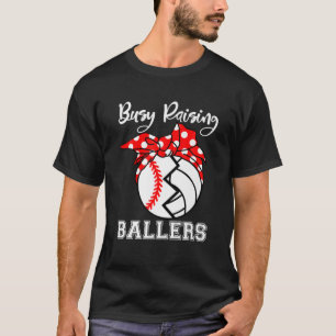 Busy Raising Ballers Funny Baseball Volleyball Mum T-Shirt