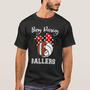 Busy Raising Ballers Funny Football Volleyball Mum T-Shirt