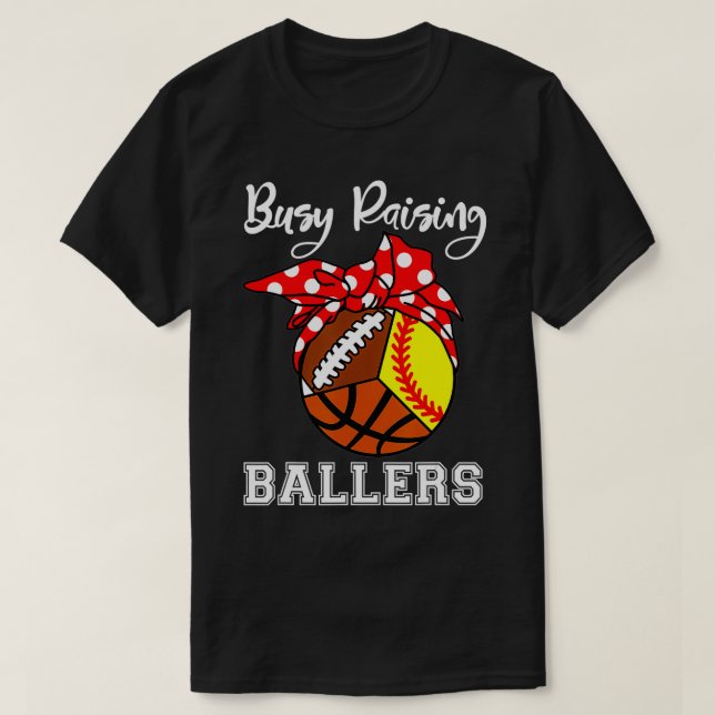 Busy Raising Ballers Funny Softball Basketball Mum T-Shirt (Design Front)