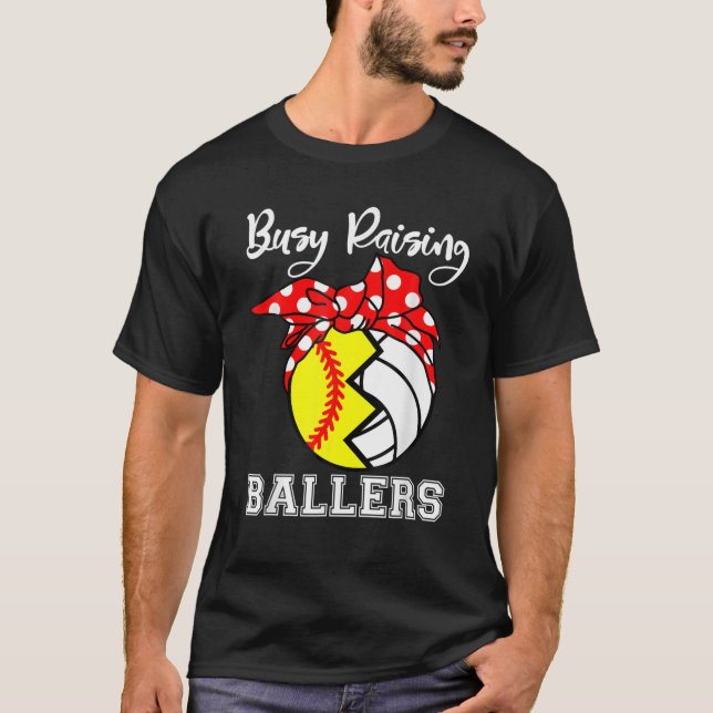 Busy Raising Ballers Funny Softball Volleyball Mum T-Shirt (Front)