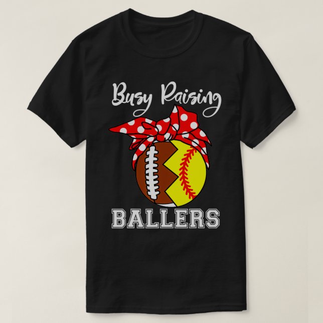 Busy Raising Ballers Mum Funny Football Softball  T-Shirt (Design Front)