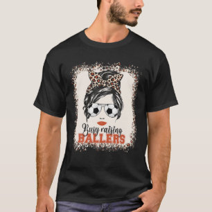 Busy Raising Ballers Soccer Mum Messy Bun Mothers T-Shirt