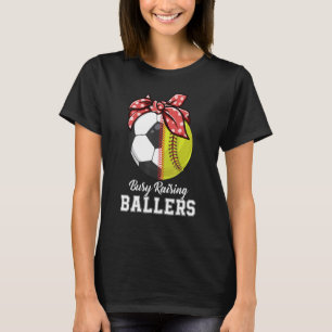 Busy Raising Ballers Softball Mama Soccer Mum T-Shirt