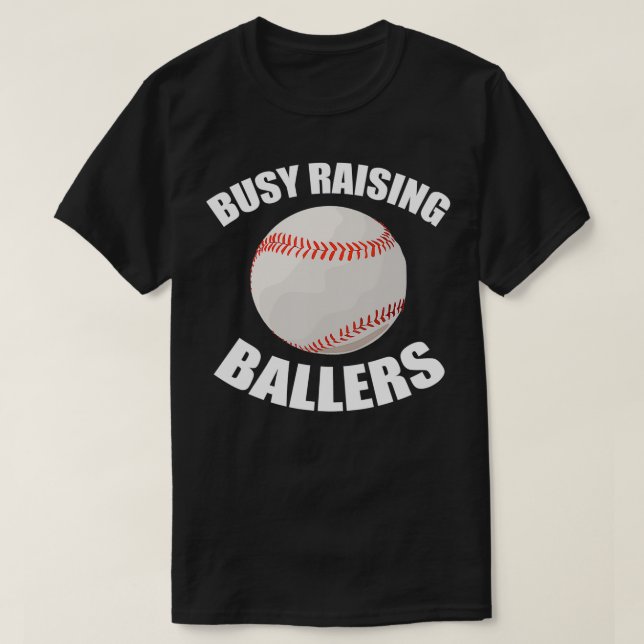 Busy Raising Ballers Sporty Funny Softball Basebal T-Shirt (Design Front)