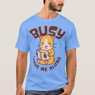 Busy Reading Hamster Pet Book Hamster Owner T-Shirt