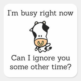 Busy Right Now Square Sticker