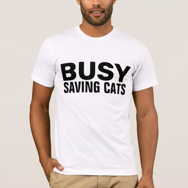 BUSY SAVING CATS (CAT RESCUE) T-SHIRTS TEES (Front)