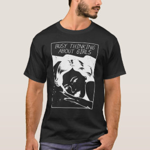 Busy Thinking About Girls 1 T-Shirt