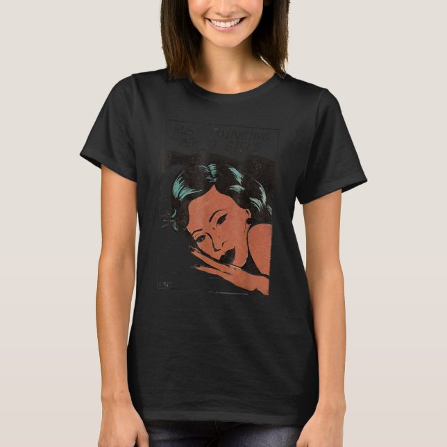 Busy Thinking About Girls 1 T-Shirt (Front)
