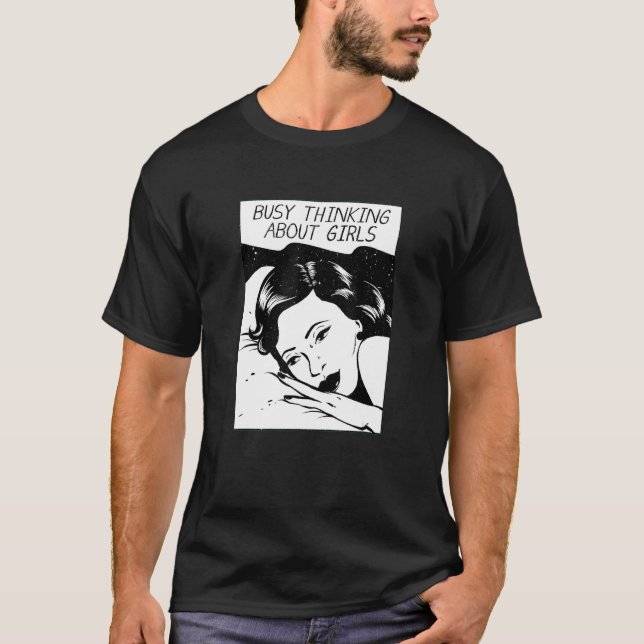 Busy Thinking About Girls 2 T-Shirt (Front)