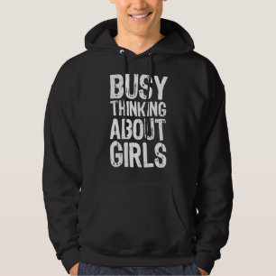 Busy Thinking About Girls 9 Hoodie