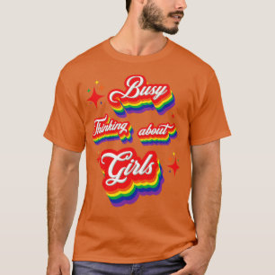 Busy Thinking About Girls Lesbian Pride T-Shirt