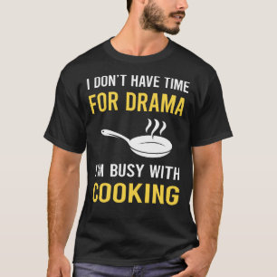 Busy With Cooking T-Shirt
