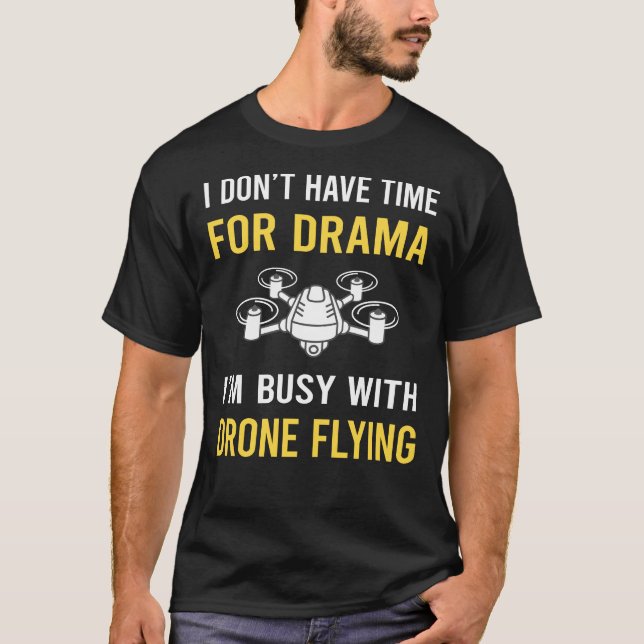 Busy With Drone Flying Drones T-Shirt (Front)
