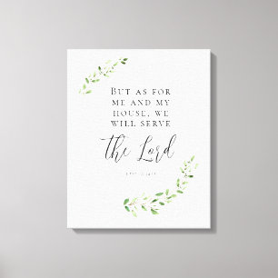 But as for me an my house we will serve the Lord Canvas Print
