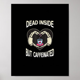 But Caffeinated Coffee Skeleton Hands Heart Poster