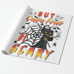 But Coffee First Be Scary Wrapping Paper