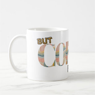 But Coffee First Typography Colourful  Coffee Mug