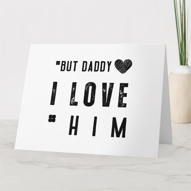  But Daddy I Love Him Card (Front)