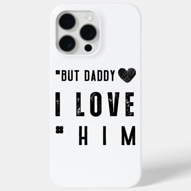  But Daddy I Love Him Case-Mate iPhone Case (Back)