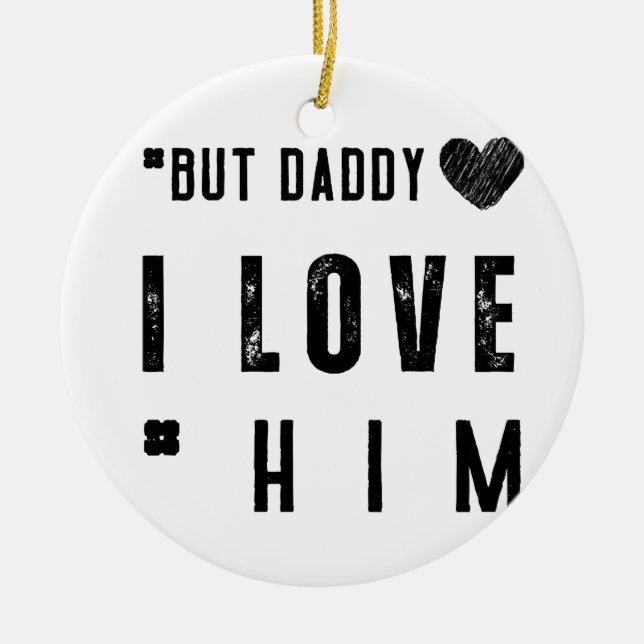  But Daddy I Love Him Ceramic Tree Decoration (Front)