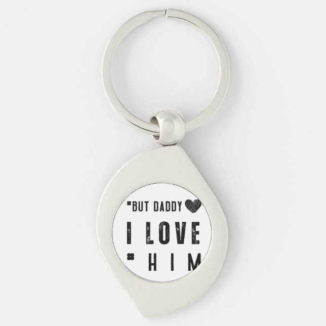  But Daddy I Love Him Key Ring (Front)