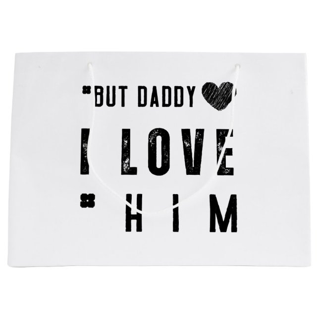  But Daddy I Love Him Large Gift Bag (Front)