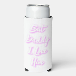 "But Daddy I Love Him" Mug Seltzer Can Cooler