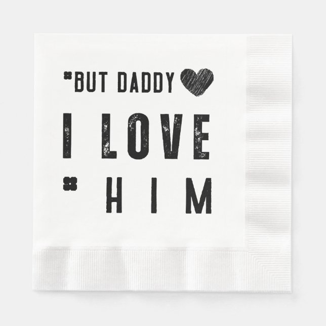  But Daddy I Love Him Napkin (Front)