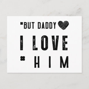 But Daddy I Love Him Postcard