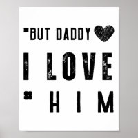  But Daddy I Love Him
