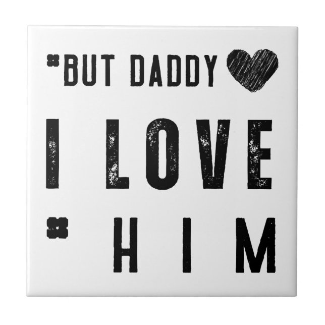  But Daddy I Love Him Tile (Front)