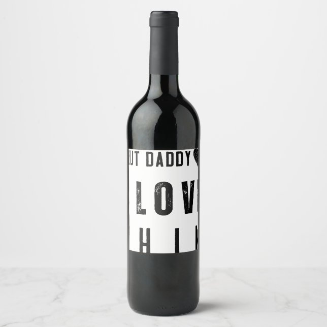  But Daddy I Love Him Wine Label (Front)