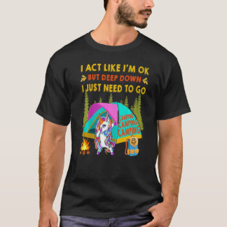 But Deep Down I Just Need To Go Camping Cool Dabbi T-Shirt