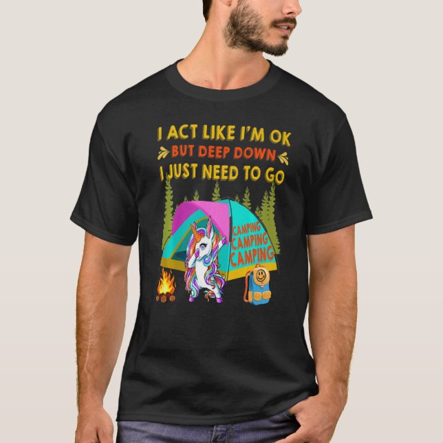 But Deep Down I Just Need To Go Camping Cool Dabbi T-Shirt (Front)