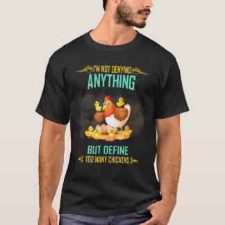 But Define Too Many Chickens Funny Sarcasm Quote G T-Shirt