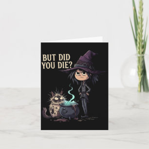 But Did Die Sarcastic Witch Funny Cat Magic Art Card