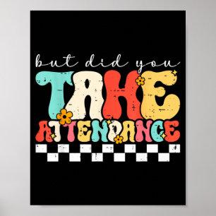 But Did Take Attendance Funny Attendance Matters Poster