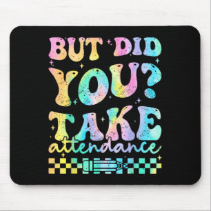But did take attendance funny groovy teacher mouse mat