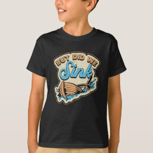 But Did We Sink Boat Sailing Boating Yacht Cruise T-Shirt