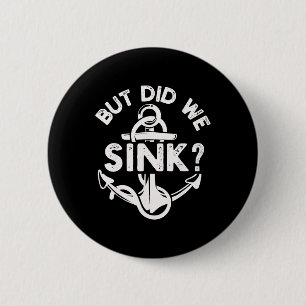 But Did We Sink Boat Ship Captain Pontoon Boating 6 Cm Round Badge