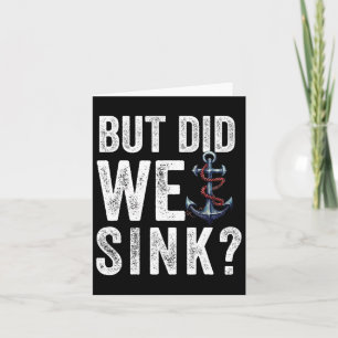 But Did We Sink Boat Ship Captain Pontoon Boating  Card