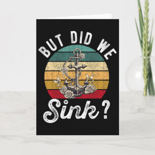 But Did We Sink Boat Ship Captain Pontoon Boating Card