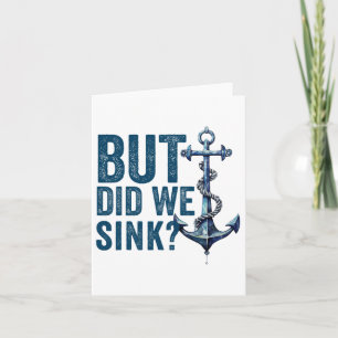 But Did We Sink Boat Ship Captain Pontoon Boating Card