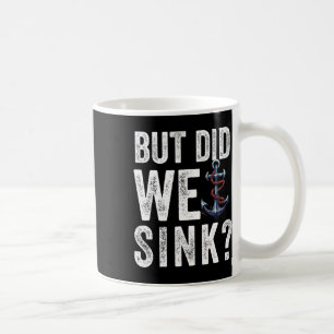 But Did We Sink Boat Ship Captain Pontoon Boating Coffee Mug