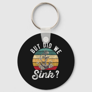 But Did We Sink Boat Ship Captain Pontoon Boating Key Ring