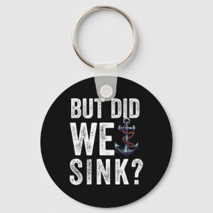But Did We Sink Boat Ship Captain Pontoon Boating Key Ring